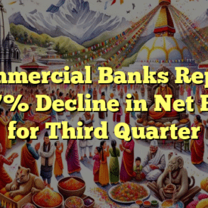 Commercial Banks Report 13.47% Decline in Net Profit for Third Quarter