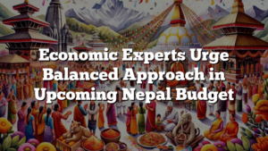 Economic Experts Urge Balanced Approach in Upcoming Nepal Budget