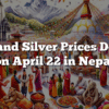 Gold and Silver Prices Decline on April 22 in Nepal