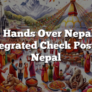 India Hands Over Nepalgunj Integrated Check Post to Nepal