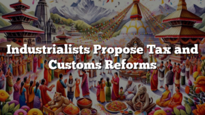 Industrialists Propose Tax and Customs Reforms