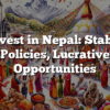 Invest in Nepal: Stable Policies, Lucrative Opportunities