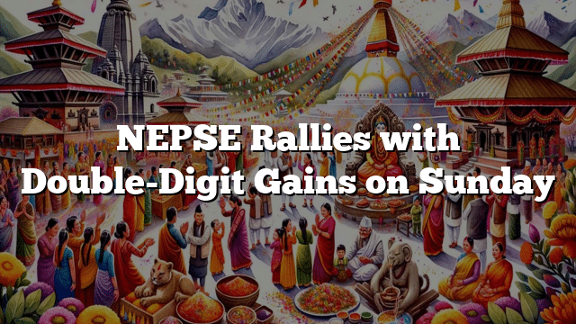 NEPSE Rallies with Double-Digit Gains on Sunday