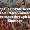 Nepal’s Private Sector Facilitates Chinese Investment through MoU Signings