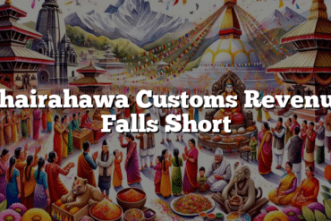 Bhairahawa Customs Revenue Falls Short