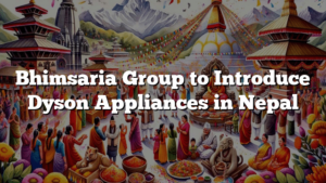 Bhimsaria Group to Introduce Dyson Appliances in Nepal