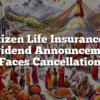 Citizen Life Insurance’s Dividend Announcement Faces Cancellation