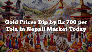 Gold Prices Dip by Rs 700 per Tola in Nepali Market Today