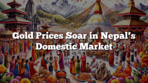 Gold Prices Soar in Nepal’s Domestic Market