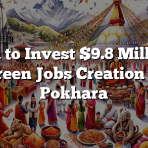 Korea to Invest $9.8 Million in Green Jobs Creation in Pokhara