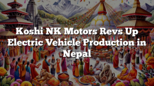 Koshi NK Motors Revs Up Electric Vehicle Production in Nepal