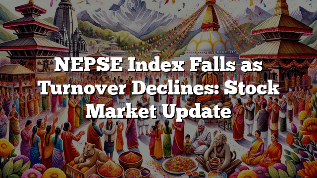 NEPSE Index Falls as Turnover Declines: Stock Market Update