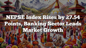 NEPSE Index Rises by 27.54 Points, Banking Sector Leads Market Growth