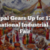 Nepal Gears Up for 17th International Industrial Trade Fair