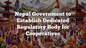 Nepal Government to Establish Dedicated Regulatory Body for Cooperatives