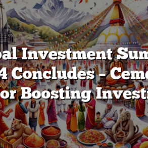Nepal Investment Summit 2024 Concludes – Cements Path for Boosting Investments