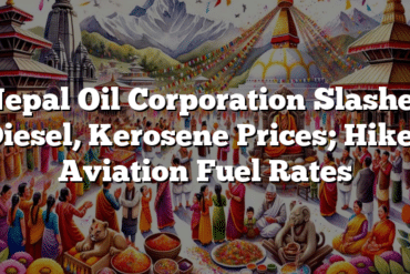 Nepal Oil Corporation Slashes Diesel, Kerosene Prices; Hikes Aviation Fuel Rates