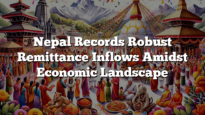 Nepal Records Robust Remittance Inflows Amidst Economic Landscape