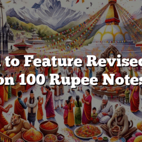 Nepal to Feature Revised Map on 100 Rupee Notes