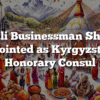 Nepali Businessman Sharma Appointed as Kyrgyzstan’s Honorary Consul