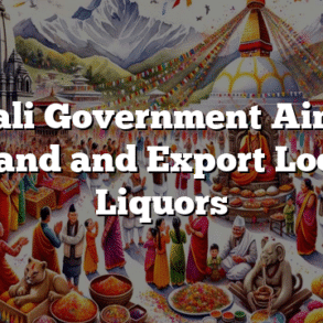 Nepali Government Aims to Brand and Export Local Liquors
