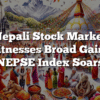 Nepali Stock Market Witnesses Broad Gains: NEPSE Index Soars