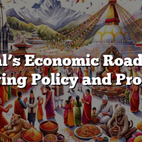 Nepal’s Economic Roadmap: Bridging Policy and Progress