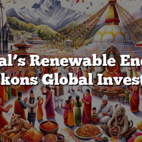 Nepal’s Renewable Energy Beckons Global Investors