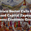 Private Sector Calls for Increased Capital Expenditure to Boost Economic Growth