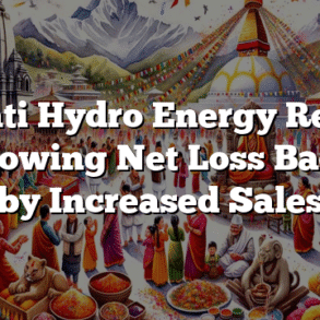 Singati Hydro Energy Reports Narrowing Net Loss Backed by Increased Sales