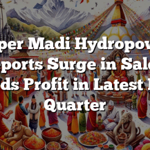 Super Madi Hydropower Reports Surge in Sales, Records Profit in Latest Fiscal Quarter