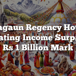 Taragaun Regency Hotel’s Operating Income Surpasses Rs 1 Billion Mark