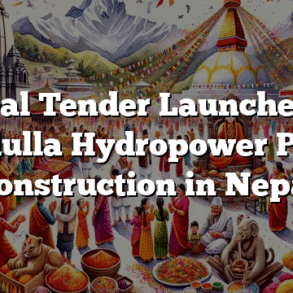 Global Tender Launched for Jagadulla Hydropower Project Construction in Nepal