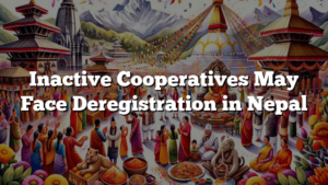 Inactive Cooperatives May Face Deregistration in Nepal