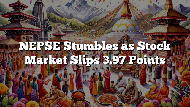 NEPSE Stumbles as Stock Market Slips 3.97 Points