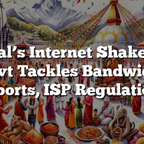 Nepal’s Internet Shake-Up: Govt Tackles Bandwidth Imports, ISP Regulations