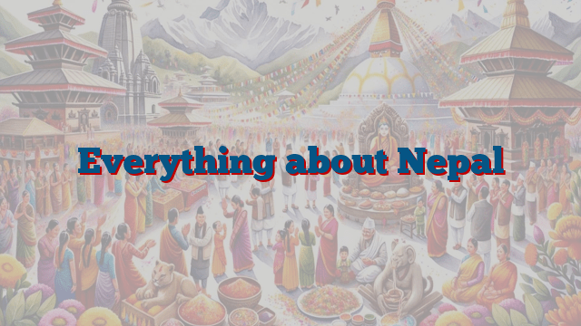 Everything about Nepal