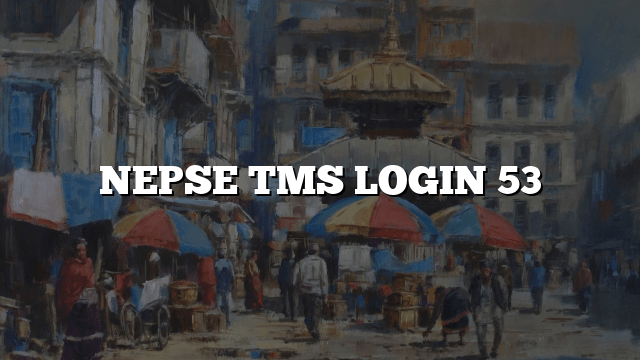 NEPSE TMS LOGIN 53