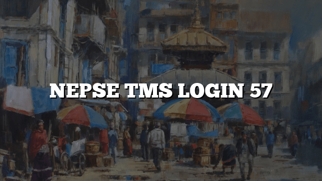 NEPSE TMS LOGIN 57