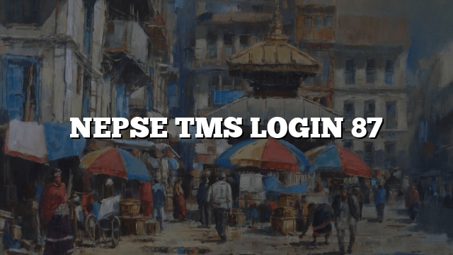 NEPSE TMS LOGIN 87