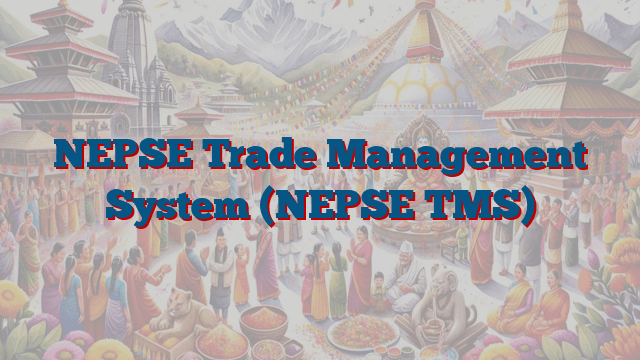 NEPSE Trade Management System (NEPSE TMS)