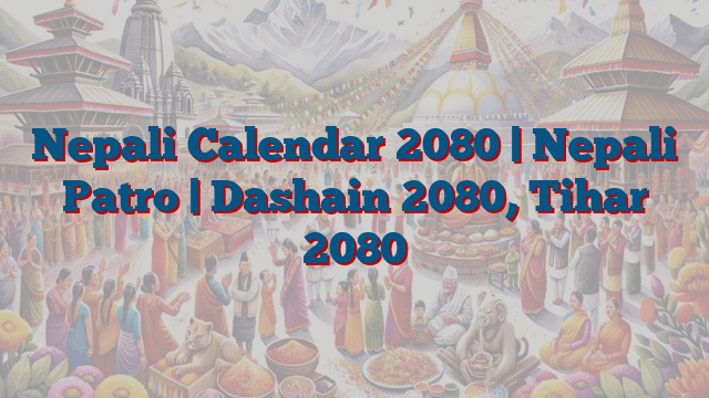 Nepali Calendar 2080 | Nepali Patro | Dashain 2080, Tihar 2080