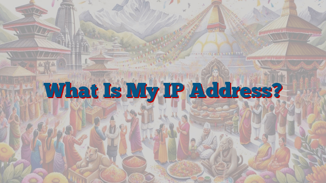 What Is My IP Address?